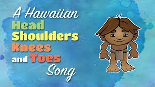 A Hawaiian ʻHeadShouldersKneesandToesʻ Song [upl. by Gundry]