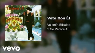 Valentín Elizalde  Vete Con Él Audio [upl. by Struve]