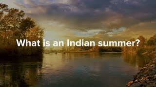 What is an Indian summer [upl. by Felic]