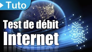 TUTO Comment tester le débit de sa connexion Internet [upl. by Trebbor]