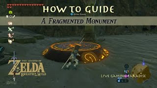 Breath of the Wild  A Fragmented Monument Guide [upl. by Rabkin]