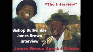 Bishop Bullwinkle James Brown Interview [upl. by Nyluqcaj]