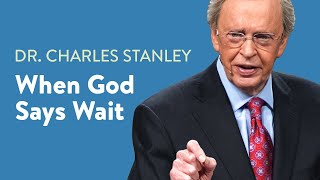 When God Says Wait – Dr Charles Stanley [upl. by Huxham]