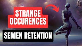 5 STRANGE Things That Occur During Semen Retention [upl. by Nelyak559]