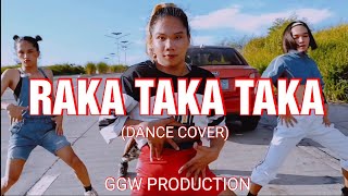 RAKA TAKA TAKA Dance Cover  GGW PRODUCTION [upl. by Anyd526]