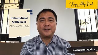 Extrajudicial Settlement Of Estate With Sale  Kaalamang Legal 3 [upl. by Paget]