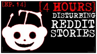 4 HOUR COMPILATION Disturbing Stories From Reddit EP 14 [upl. by Lowenstern]