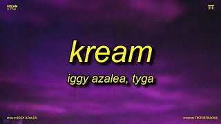 Iggy Azalea  Kream Lyrics ft Tyga  open up the safe bitches got a lot to say [upl. by Bellaude]