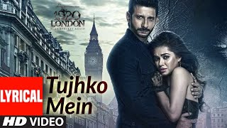 Tujhko Mein LYRICAL 1920 LONDON  Sharman Joshi Meera Chopra  Shaarib amp Toshi FT Shaan [upl. by Ahsimot]