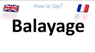 How to Pronounce Balayage CORRECTLY [upl. by Lrad]