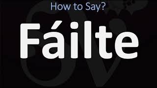 How to Pronounce Fáilte WELCOME  Irish Gaelic Scottish Pronunciation Guide [upl. by Samuella]