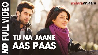 quotTu Na Jaane Aas Paas Hai Khudaquot Full HD Song  Anjaana Anjaani  Priyanka Chopra Ranbir Kapoor [upl. by Longan]