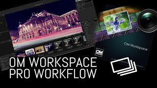 OM Workspace – Professional RAW Workflow [upl. by Larimore725]