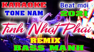 Tình Nhạt Phai Karaoke Remix Tone Nam Dj Cực hay 2021 [upl. by Tik736]