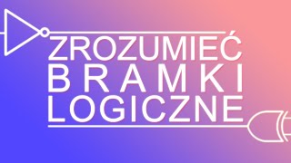 Zrozumieć bramki logiczne  NOT AND OR XOR [upl. by Nahraf]