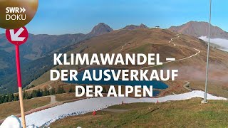 Alpenrausch im Klimawandel  Der Ausverkauf der Berge  SWR Doku [upl. by Ilujna163]