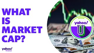 What is market capitalization aka market cap Yahoo U explains [upl. by Ialocin]