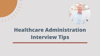 Healthcare Administration Interview Tips [upl. by Kellyann]