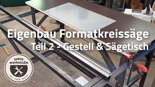 Eigenbau Formatkreissäge 2  Gestell und Sägetisch [upl. by Durgy287]