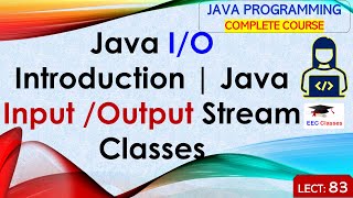 L83 Java IO Introduction  Java Input Output Stream Classes  Java Programming Lectures in Hindi [upl. by Mozelle]