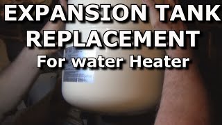 EXPANSION TANK REPLACEMENT FOR WATER HEATER [upl. by Chesney]