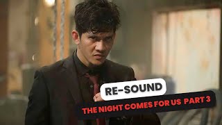 The Night Comes For Us  Final Fight PART3  【RESOUND🔊】 [upl. by Sum]