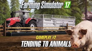 Farming Simulator 17 – Gameplay 2  Tending to Animals [upl. by Bertilla641]