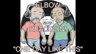 ELBOW  One Day Like This  REACTION [upl. by Libyc45]