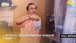 Jethalal Ke Shop Mai Hua Leakage I FULL MOVIE  Part 1  Taarak Mehta Ka Ooltah Chashmah [upl. by Atneuqal]