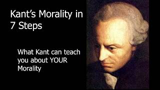 61 Kants Moral Theory in 7 Steps What Kant can teach you about your morality [upl. by Gorski]