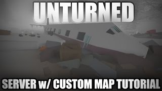 Unturned 30 How to Host a Server With CUSTOM MAPS [upl. by Richer]