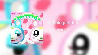 Bubblegum KK  KK Slider [upl. by Casandra]