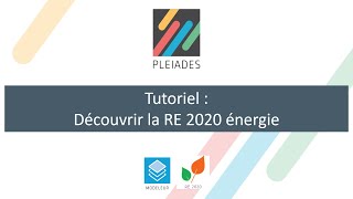 Tutoriel  Découvrir la RE 2020 énergie dans Pleiades [upl. by Emili]