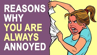 7 Reasons Why Everyone and Everything Annoys You [upl. by Yengac]