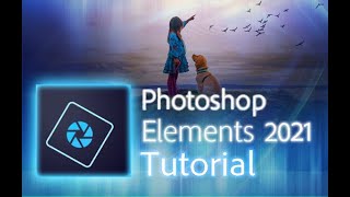 Photoshop Elements 2021  Tutorial for Beginners  COMPLETE [upl. by Mcclenaghan]