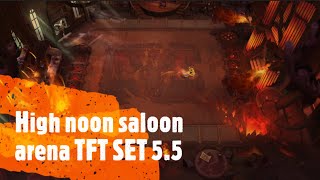 High noon saloon arena TFT SET 55 [upl. by Dumm]