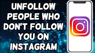 How To Unfollow People Who Dont Follow You On Instagram [upl. by Negiam]