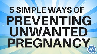 5 Simple Effective Ways of Preventing Unwanted Pregnancy [upl. by Anderegg]