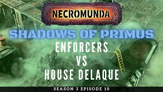 Necromunda Battle Report S3E10 Enforcers vs House Delaque [upl. by Audie]