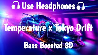 Temperature x Tokyo Drift Remix  Bass Boosted 8D  8D audio [upl. by Nnaeirual577]