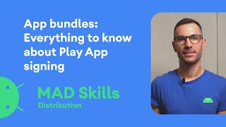 App Bundles Everything to know about Play App Signing  MAD Skills [upl. by Ettedualc191]