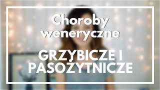 Choroby weneryczne cz3  grzybicze i pasożytnicze  18 [upl. by Ahsinwad]