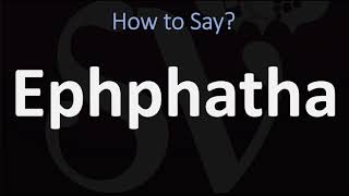 How to Pronounce Ephphatha BIBLE [upl. by Hoehne229]