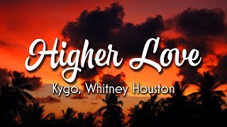 Kygo Whitney Houston  Higher Love Lyrics [upl. by Southard]