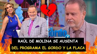 💔😱¿Por qué SE AUSENTA de nuevo Raúl De Molina de El gordo y la flaca [upl. by Linehan]