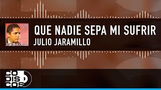 Que Nadie Sepa Mi Sufrir Julio Jaramillo  Video Letra [upl. by Kaltman]