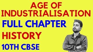 THE AGE OF INDUSTRIALISATION FULL CHAPTER  10TH HISTORY [upl. by Shaughnessy887]