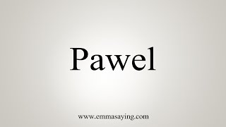 How To Say Pawel [upl. by Raoul937]