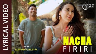 LYRICAL  Nacha Firiri  Mahesh Kafle Ft Melina Rai  EXCLUSIVE AUDIO 2019 [upl. by Sherry692]