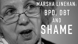 Shame amp DBT BPD  MARSHA LINEHAN [upl. by Alrahs842]